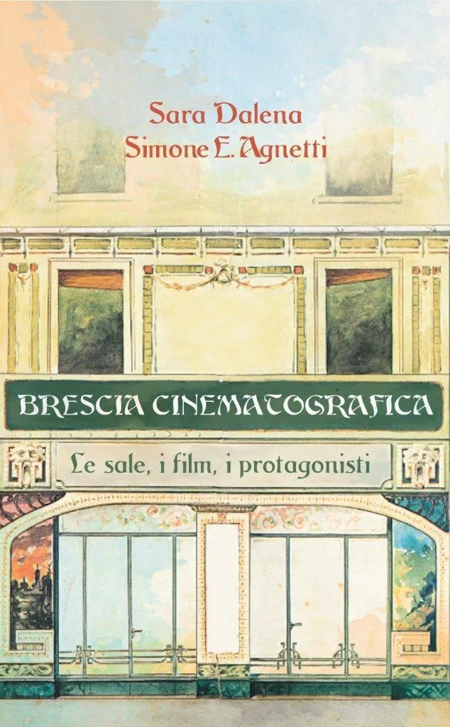Brescia Cinematografica. le sale, i film, i protagonisti