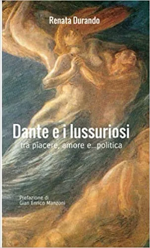 Dante e i lussuriosi. Tra piacere, amore e... politica